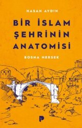Bir İslam Şehrinin Anatomisi Bosna Hersek - Pınar Yayınları