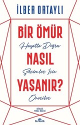Bir Ömür Nasıl Yaşanır? Yazar: İlber Ortaylı - Kronik Kitap
