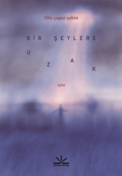 Bir Şeylere Uzak - Potkal Yayınları