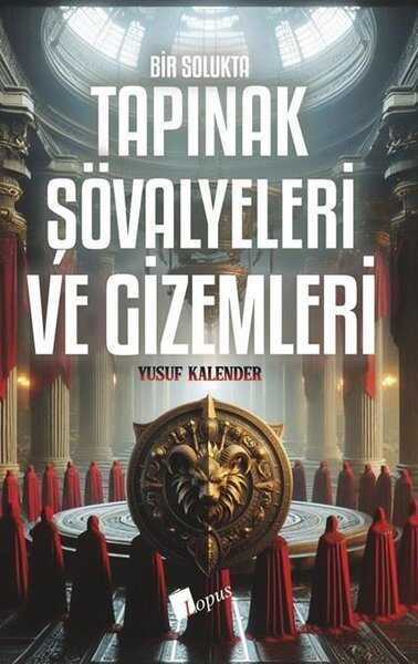 Bir Solukta Tapınak Şövalyeleri Ve Gizemleri - Yusuf Kalender 