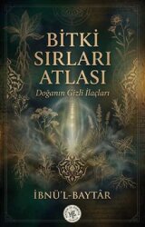 Bitki Sırları Atlası / Doğanın Gizli İlaçları - HATEM-ÜL ENBİYA YAYINLARI