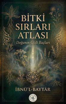 Bitki Sırları Atlası / Doğanın Gizli İlaçları - 1