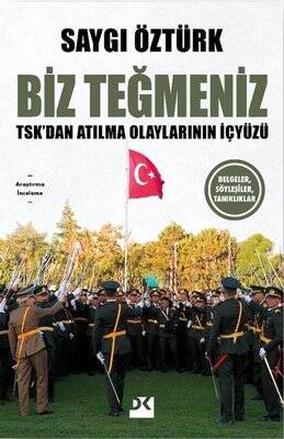 Biz Teğmeniz: TSK'dan Atılma Olaylarının İçyüzü - Belgeler Söyleşiler Tanıklıklar - 1