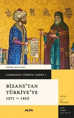 Bizans'tan Türkiye'ye 1071 - 1453 - Cambridge Türkiye Tarihi 1 - Ciltli - 1