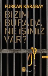 Bizim Burada Ne İşimiz Var? - Tekin Yayınevi
