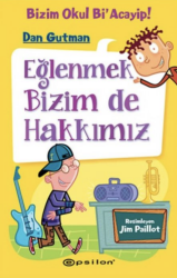 Bizim Okul Bi'Acaip! 3 Eğlenmek Bizim de Hakkımız - Epsilon Yayınevi 