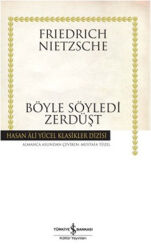 Böyle Söyledi Zerdüşt - Hasan Ali Yücel Klasikleri Yazar: Friedrich Nietzsche - İş Bankası Kültür Yayınları