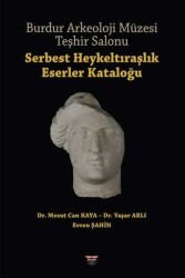 Burdur Arkeoloji Müzesi Teşhir Salonu / Serbest Heykeltıraşlık Eserler Kataloğu - Evren Şahin - Bilgin Kültür Sanat