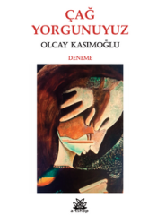 Çağ Yorgunuyuz - Artshop Yayıncılık