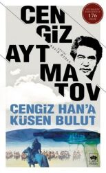 Cengiz Han'a Küsen Bulut Yazar: Cengiz Aytmatov - Ötüken Neşriyat