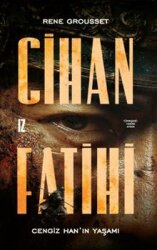 Cihan Fatihi: Cengiz Han'ın Yaşamı - İz Yayıncılık