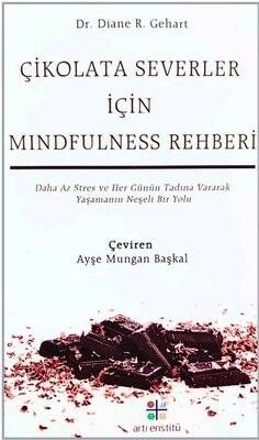 Çikolata Severler İçin Mindfulness Rehberi - Daha Az Stres ve Her Günün Tadına Vararak Yaşamanın Neş - 1
