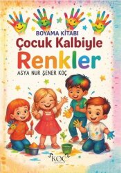  Çocuk Kalbiyle Renkler - Boyama Kitabı - Koç Yayınları