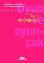 Çocuk ve Ergen Çalışmaları: Oyun ve Oyuncak / Psikanaliz Defterleri 12 - Kolektif - Yapı Kredi Yayınları