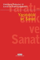 Çocuk ve Ergen Çalışmaları - Yaratıcılık ve Sanat - Psikanaliz Defterleri 15 - Yapı Kredi Yayınları