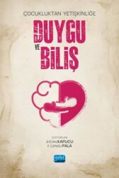 Çocukluktan Yetişkinliğe Duygu ve Biliş Yazar: Kolektif - Nobel Akademik Yayıncılık