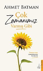 Çok Zamanımız Varmış Gibi - Destek Yayınları