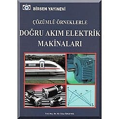 Çözümlü Örneklerle Doğru Akım Elektrik Makinaları - Birsen Yayınevi 