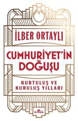 Cumhuriyet'in Doğuşu - Kurtuluş ve Kuruluş Yılları Yazar: İlber Ortaylı - Kronik Kitap