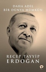 Daha Adil Bir Dünya Mümkün Yazar: Recep Tayyip Erdoğan - Turkuvaz Kitap