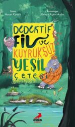 Dedektif Fil ve Kuyruksuz Yeşil Çetesi - Erdem Çocuk Yayınları