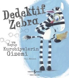 Dedektif Zebra ve Kayıp Kurabiyelerin Gizemi Yazar: Gill Mclean - İş Bankası Kültür Yayınları