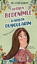 Değişen Bedenimle Karışan Duygularım Yazar: Ayşe Duman - Çok Çocuk Kitap