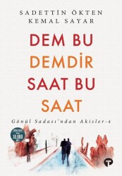Dem Bu Demdir Saat Bu Saat - Gönül Sadası'ndan Akisler - 4 - Turkuvaz Kitap
