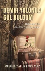 Demir Yolunda Gül Buldum - Tunç Yayıncılık