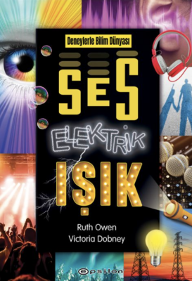 Deneylerle Bilim Dünyası: Ses, Elektrik, Işık - 1