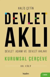 Devlet Aklı 3. Cilt - Devlet Adamı ve Devlet Ahlakı / Kurumsal Çerçeve - Halis Çetin - Kadim
