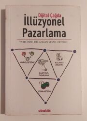 Dijital Çağda İllüzyonel Pazarlama Yazar: Adnan Veysel Ertemel , Mesra Şendir - Abaküs Kitap