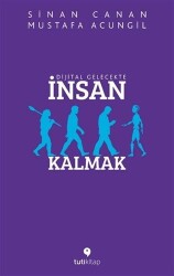 Dijital Gelecekte İnsan Kalmak - Sinan Canan - Tuti Kitap