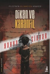 Diken ve Karanfil - Filistin'in Bilinmeyen Hikayesi - Ekin Yayınları