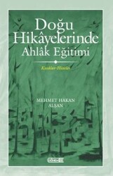 Doğu Hikayelerinde Ahlak Eğitimi / Kıssadan Hisseler - Mehmet Hakan Alşan - Dönem