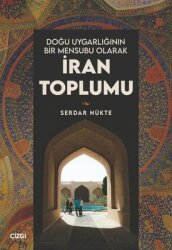 Doğu Uygarlığının Bir Mensubu Olarak İran Toplumu - Çizgi Kitabevi