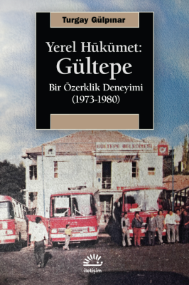 Yerel Hükümet Gültepe Bir Özerklik Deneyimi 1973 1980 - 1