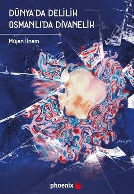 Dünya'da Delilik Osmanlı'da Divanelik - 1