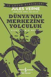 Dünya’nın Merkezine Yolculuk - İş Bankası Kültür Yayınları