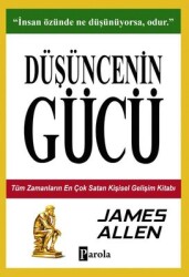 Düşüncenin Gücü - Tüm Zamanların En Çok Satan Kişisel Gelişim Kitabı Yazar: James Allen - Parola Yayınları