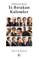 Edebiyatımıza İz Bırakan Kalemler - Alaska Yayınevi