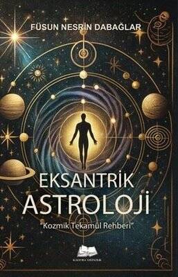 Eksantrik Astroloji - Kozmik Tekamül Rehberi - 1