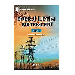 Enerji İletim Sistemleri Cilt 1 Temel Kavramlar - Birsen Yayınevi 