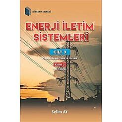 Enerji İletim Sistemleri Cilt 3 - Kısım 2 - Birsen Yayınevi 