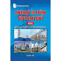 Enerji İletim Sistemleri Cilt 6 / Çevresel Etkiler ve Kamulaştırma - Birsen Yayınevi 