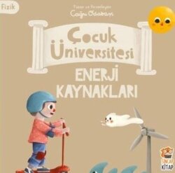 Enerji Kaynakları - Fizik - Çocuk Üniversitesi - Sincap Kitap