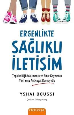 Ergenlikte Sağlıklı İletişim - Tepkiselliği Azaltmanın ve Sınır Koymanın Yeni Yolu Polivagal Ebeveyn - 1