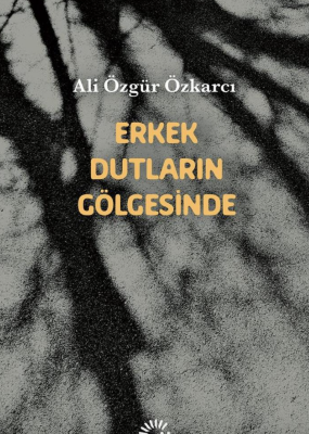 Erkek Dutların Gölgesinde - 1