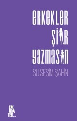 Erkekler Şiir Yazmasın - Edebiyatist