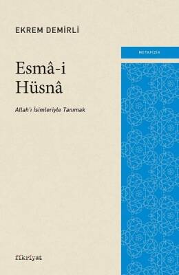 Esma-i Hüsna: Allah'ı İsimleriyle Tanımak - Ekrem Demirli - 1